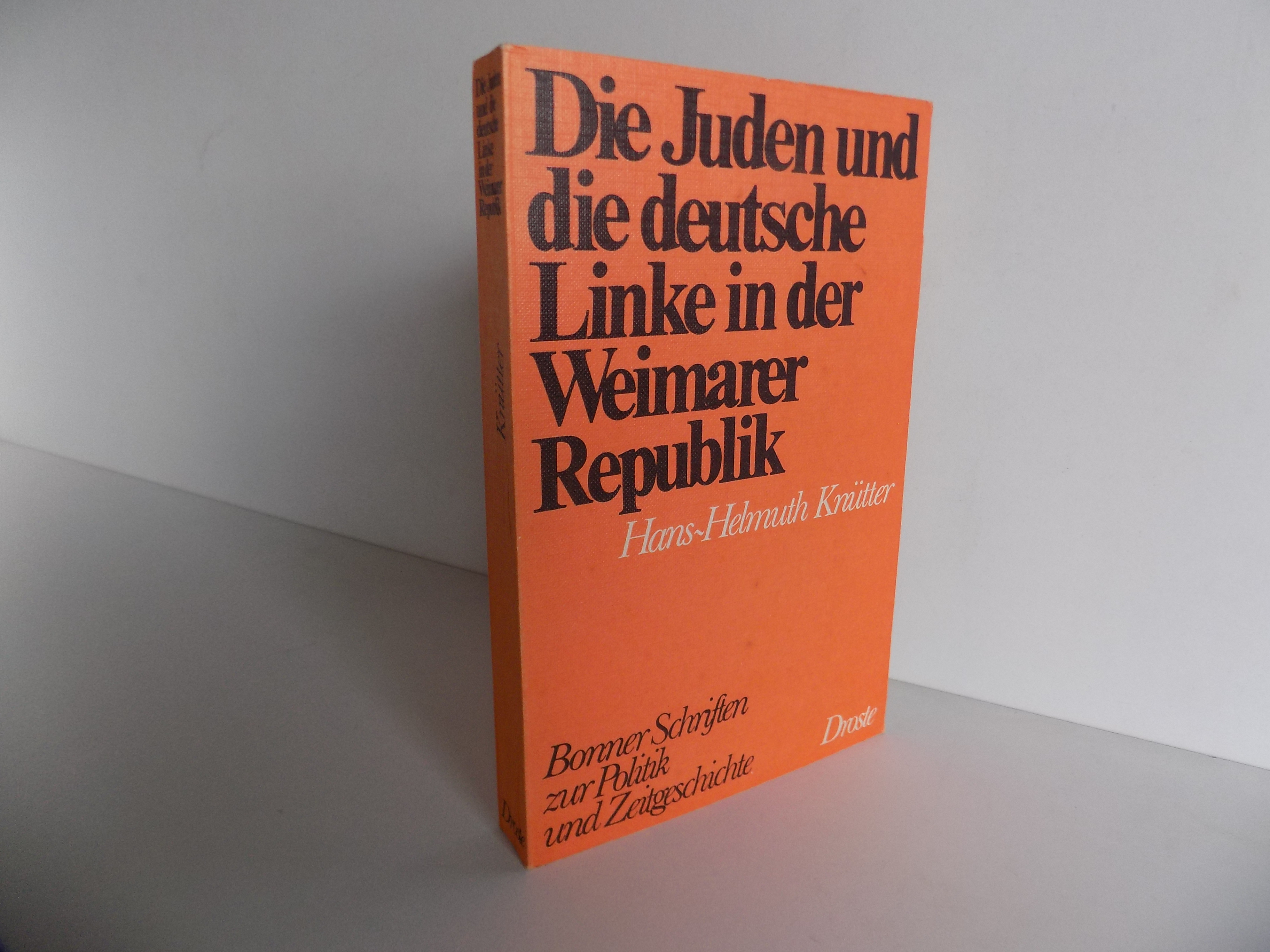 Die Juden und die deutsche Linke in der Weimarer Republik 1918-1933 (= Bonner Schriften zur Politik und Zeitgeschichte, Band 4). - Knütter, Hans-Helmuth