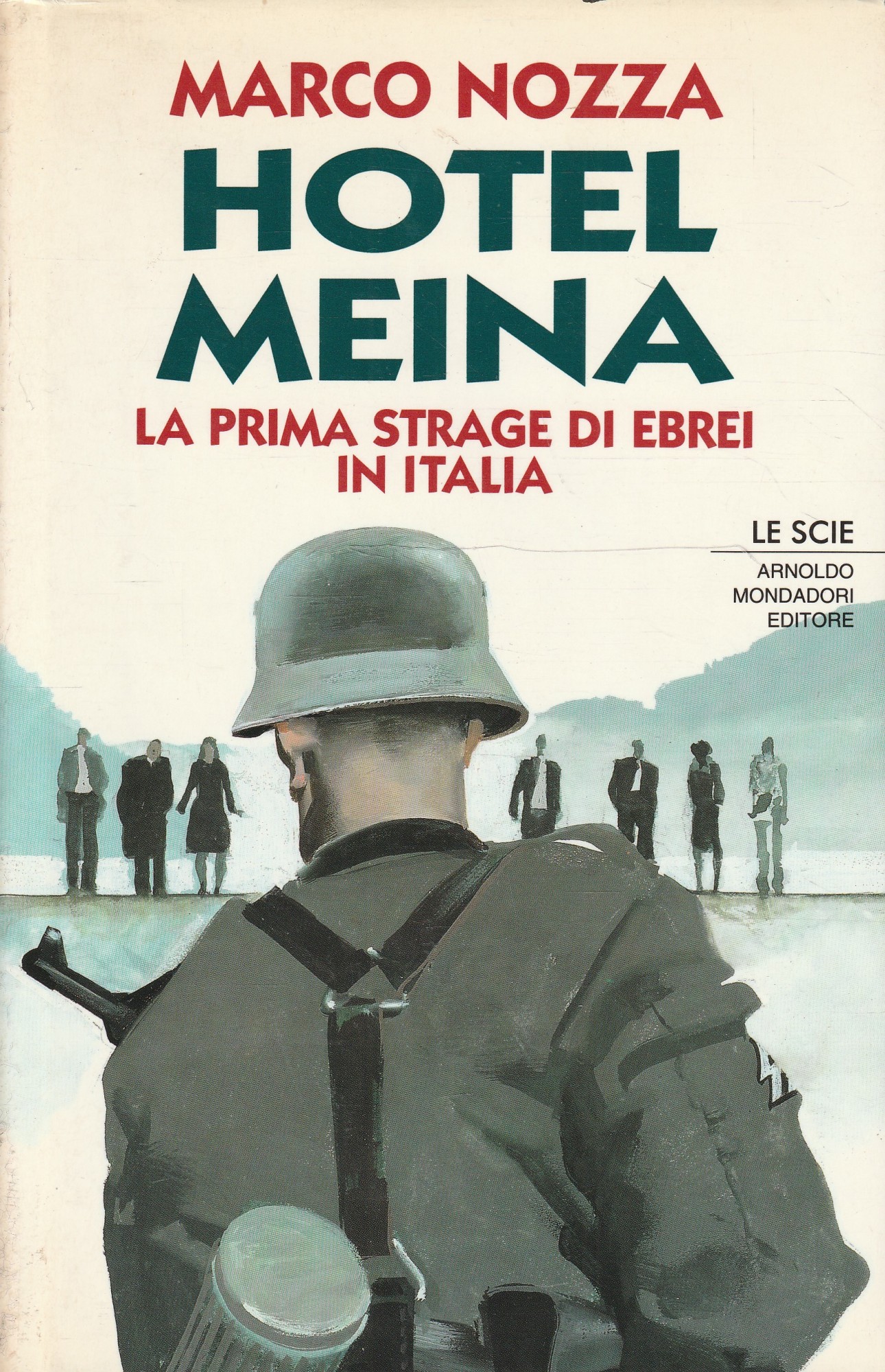 Hotel Meina : la prima strage di ebrei in Italia - Nozza Marco