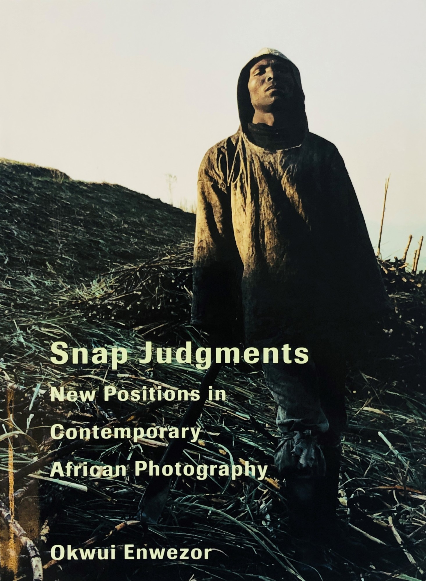 Snap Judgments. New position in Contemporary African Photography - ENWEZOR, Okwui (Calabar, 1963 - Monaco di Baviera, 2019)