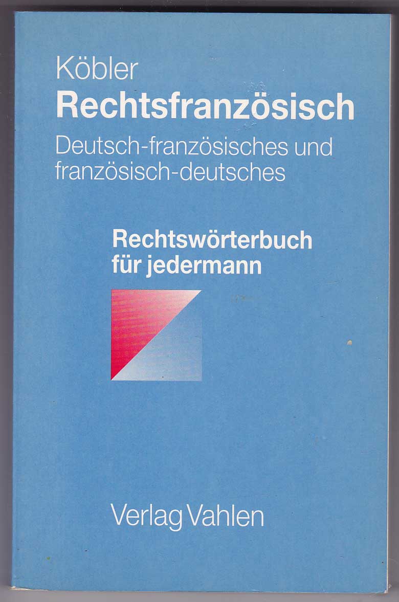 Rechtsfranzösisch: Deutsch-französissches undFranzösisch-deutsches Rechtswörterbuch für jedermann - Köbler, Gerhard