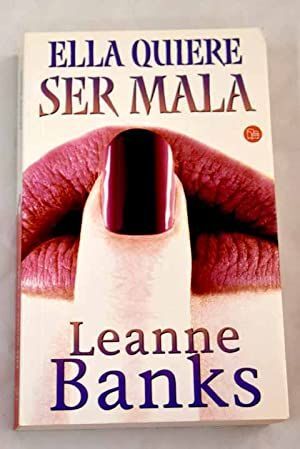 ELLA QUIERE SER MALA PDL (LEANNE BANKS) - LEANNE BANKS