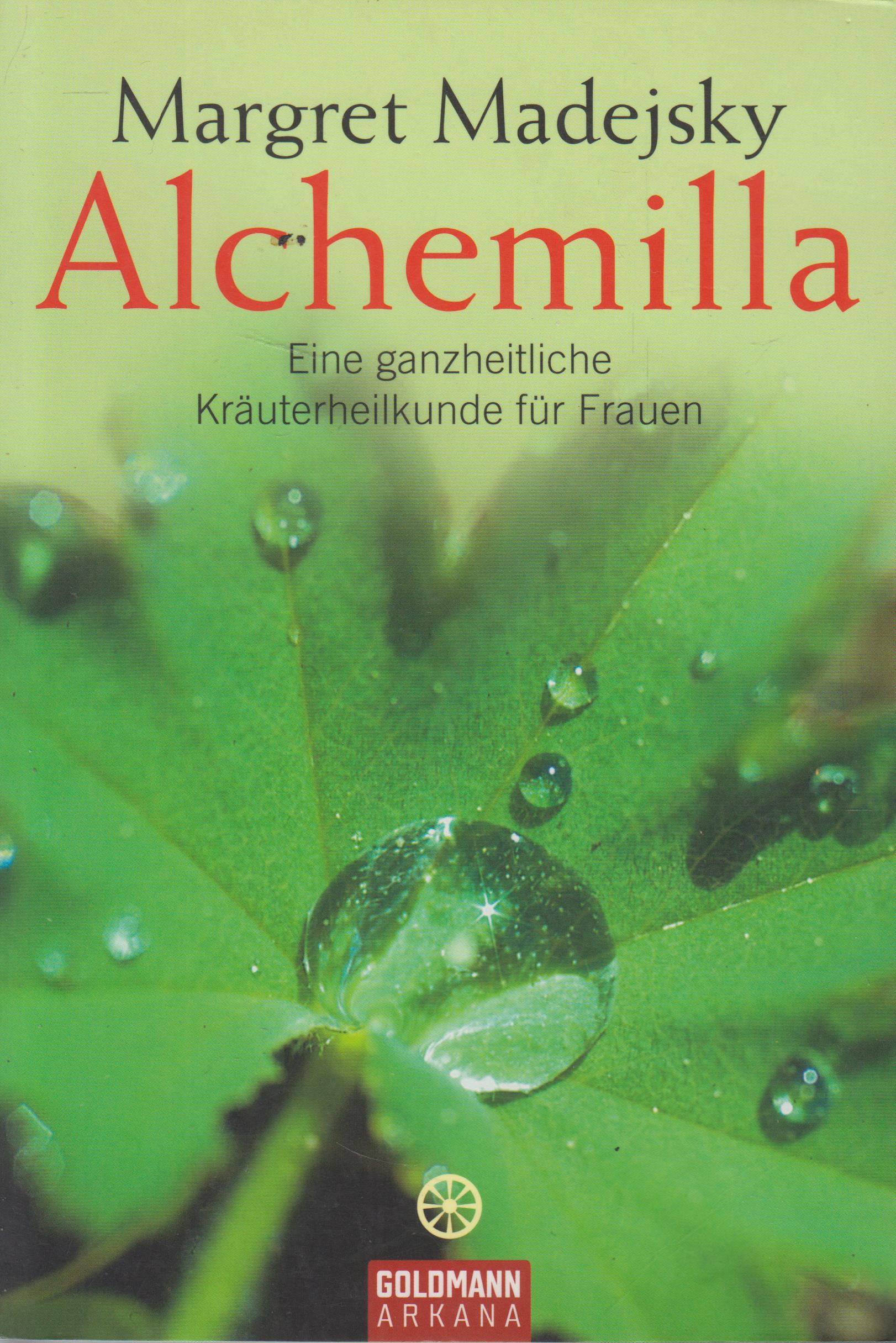 Alchemilla Eine ganzheitliche Kräuterheilkunde für Frauen - Madejsky, Margret