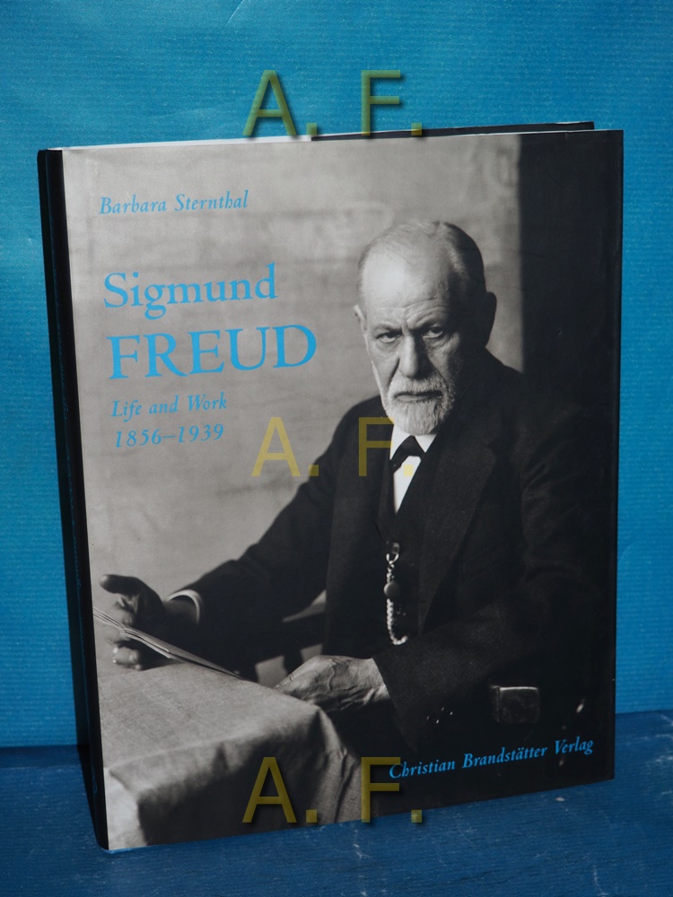 Sigmund Freud : life and work 1856 - 1939. [Transl. by Martin Kelsey and Barney Griffiths] - Sternthal, Barbara