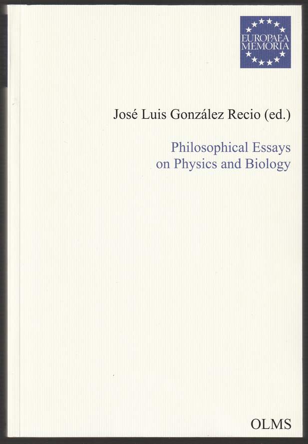 Philosophical Essays on Physics and Biology. - González Recio, José Luis (Hrsg.)