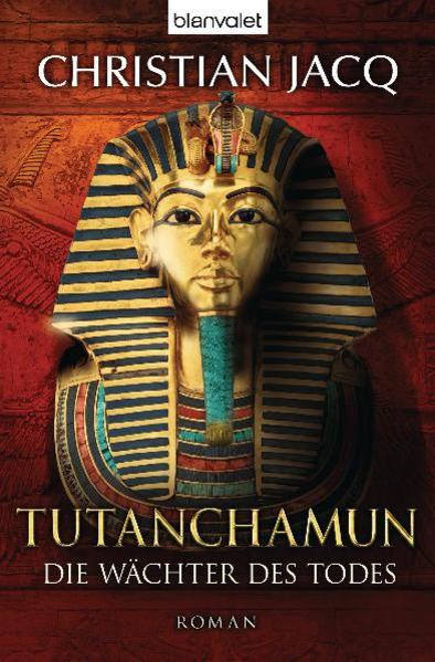 Tutanchamun - Die Wächter des Todes: Roman - Jacq, Christian und Herbert Fell