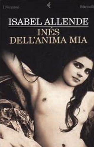 Ines dell' anima mia. - Allende, Isabel.