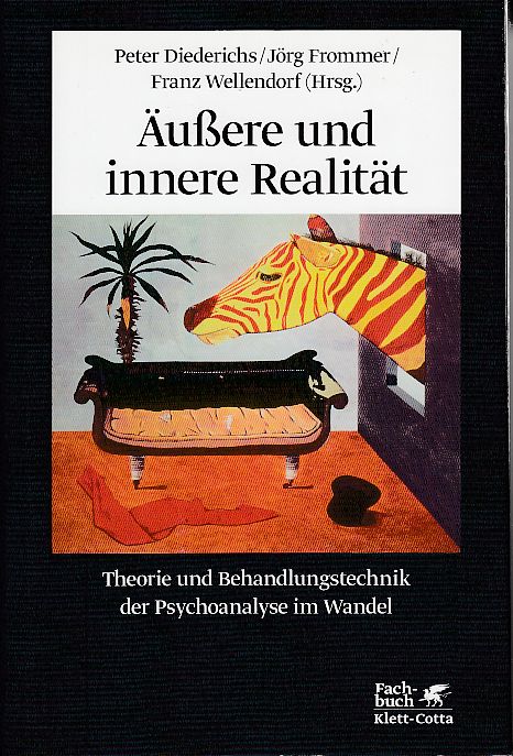 Äußere und innere Realität. Theorie und Behandlungstechnik der Psychoanalyse im Wandel. - Diederichs, Peter, Jörg Frommer und Franz Wellendorf (Hg.)