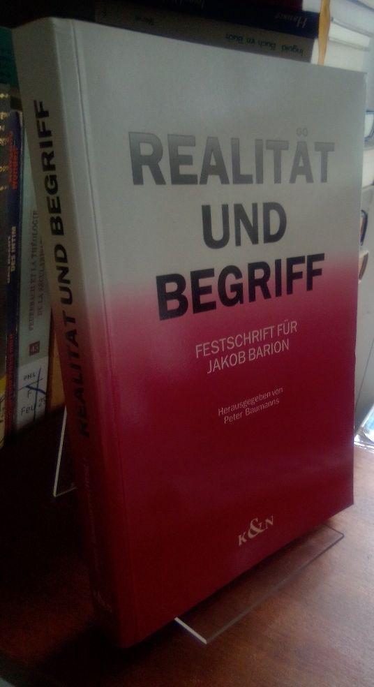 Realität und Begriff. Festschrift für Jakob Barion zum 95. Geburtstag. - Baumanns, Peter (Herausgeber)