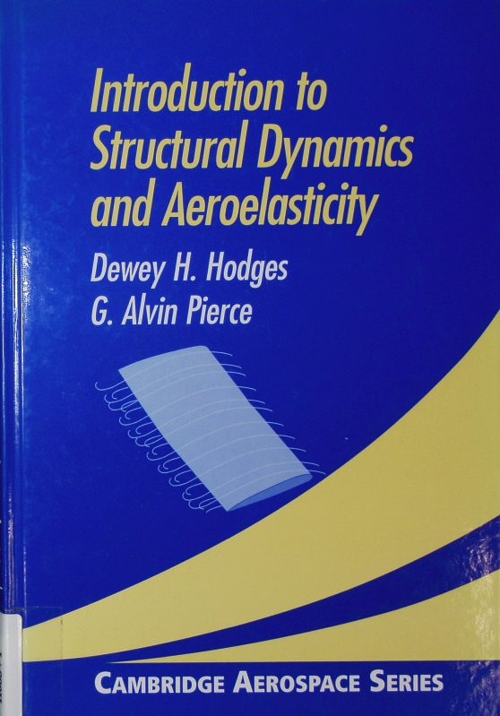 Introduction to structural dynamics and aeroelasticity. - Hodges, Dewey H.