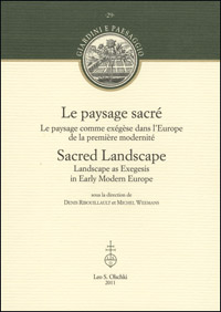 Paysage (Le) sacré / Sacred Landscape. Le paysage comme exégèse dans l'Europe de la première modernité / Landscape as Exegesis in Early Modern Europe.