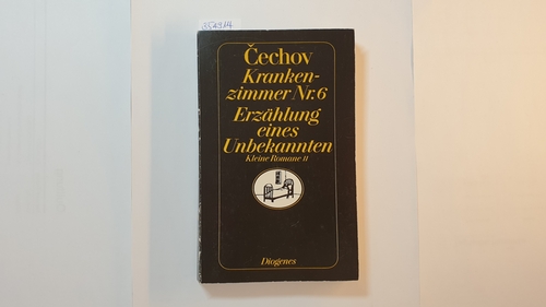 Krankenzimmer Nr. 6. Erzählung eines Unbekannten - Cechov, Anton Pavlovic ; Knipper, Ada [Übers.] ; Urban, Peter [Hrsg.]