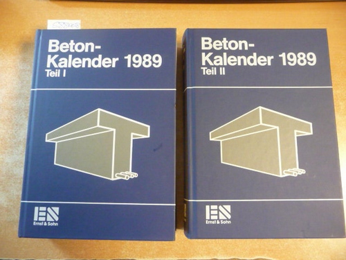 Beton-Kalender 1989, Taschenbuch für Beton-, Stahlbeton- und Spannbetonbau sowie die verwandten Fächer, Teil I+II (2 BÜCHER) - Franz, Prof. Gotthard