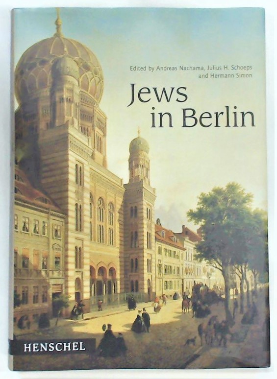 Jews in Berlin. - Nachama, Andreas, Julius Schoeps und Hermann Simon