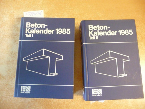 Beton-Kalender 1985, Taschenbuch für Beton-, Stahlbeton und Spannbeton sowie die verwandten Fächer, Teil I+II (2 BÜCHER) - Prof. Franz, Gotthard (Schriftleitung)