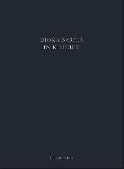 Diokaisareia in Kilikien Die Nekropolen von Diokaisareia - Johannes Chr. Linnemann