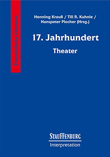 17. Jahrhundert. Theater (Französische Literatur). - Kraus, Henning (Herausgeber), Till R. Kuhnle und Hanspeter Plocher