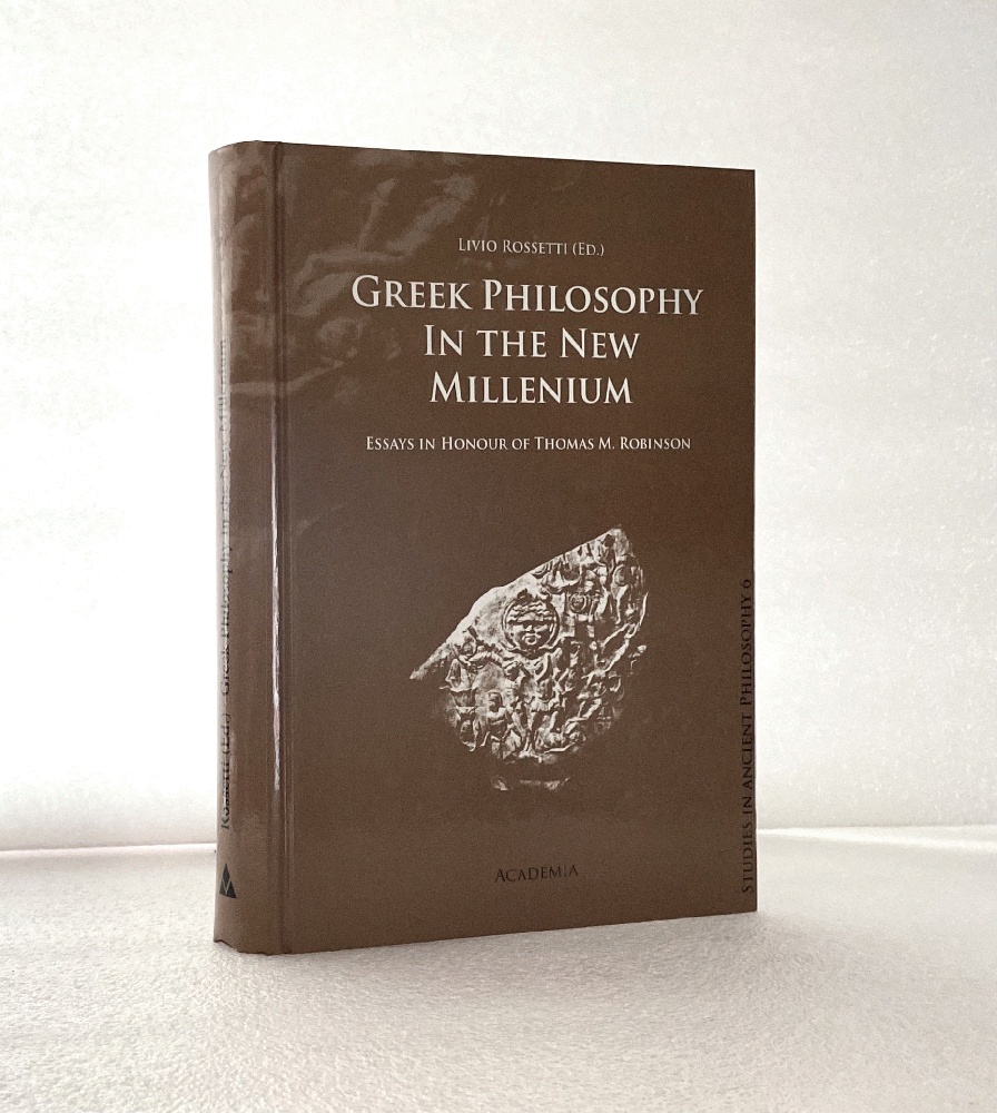 Greek Philosophy in the New Millenium; Essays in Honour of Thomas M. Robinson; Studies in Ancient Philosophy 6 - Rossetti, Livio (editor)