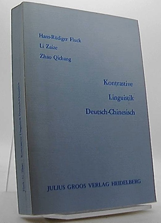 Te-han-yü-yen-pi-chiao : sprachvergleichende Arbeiten in d. Bereichen Phonetik. Phonologie - Lexik/Morphologie/Syntax-Übers. - Didaktik an d. Tongji-Univ. Shanghai = Kontrastive Linguistik deutsch-chinesisch / Hans-Rüdiger Fluck . (Hrsg.) - Fluck, Hans-Rüdiger (Herausgeber)