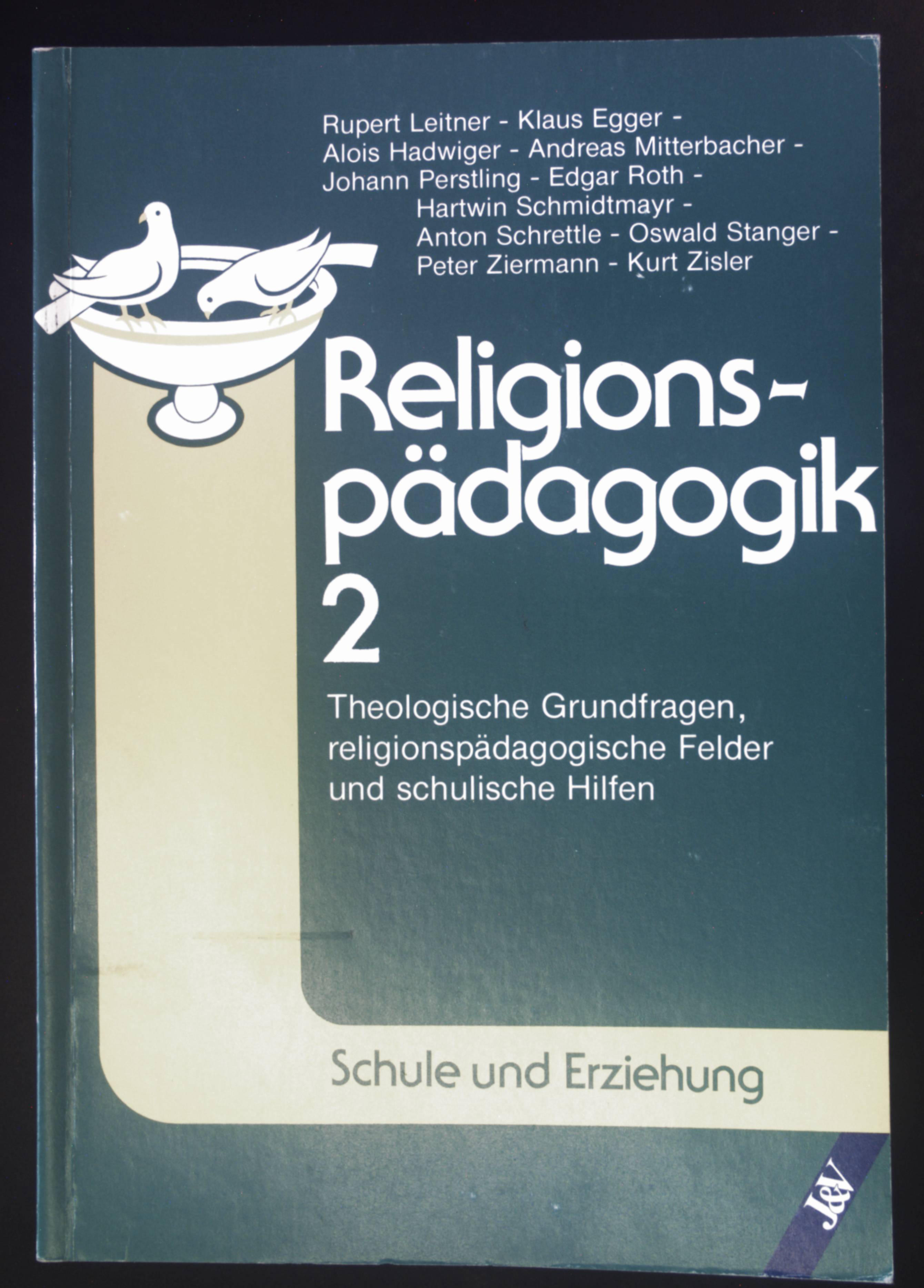 Religionspädagogik 2: Theologische Grundfragen, religionspädagogische Felder und schulische Hilfen. Reihe: Schule und Erziehung. - Leitner, Rupert