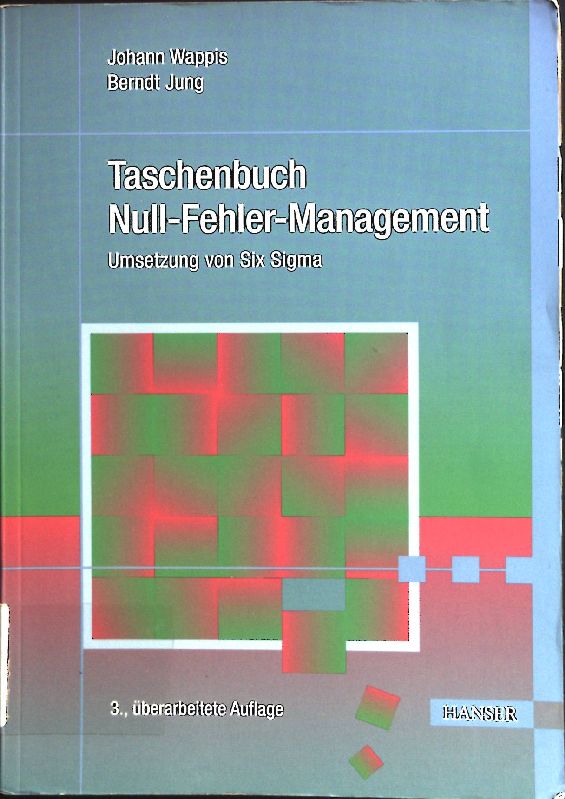 Taschenbuch Null-Fehler-Management : Umsetzung von Six Sigma. Praxisreihe Qualitätswissen - Wappis, Johann und Berndt Jung