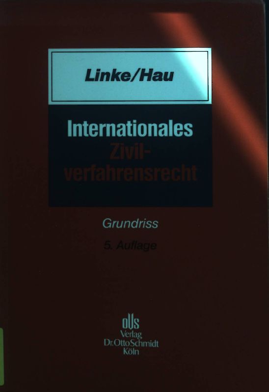 Internationales Zivilverfahrensrecht : Grundriss. - Linke, Hartmut und Wolfgang Hau