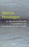 La idea de la filosofía y el problema de la concepción del mundo - Martin Heidegger