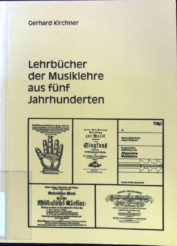 Lehrbücher der Musiklehre aus fünf Jahrhunderten : eine Sammlung deutschsprachiger gedruckter Schriften ; Katalog. - Kirchner, Gerhard