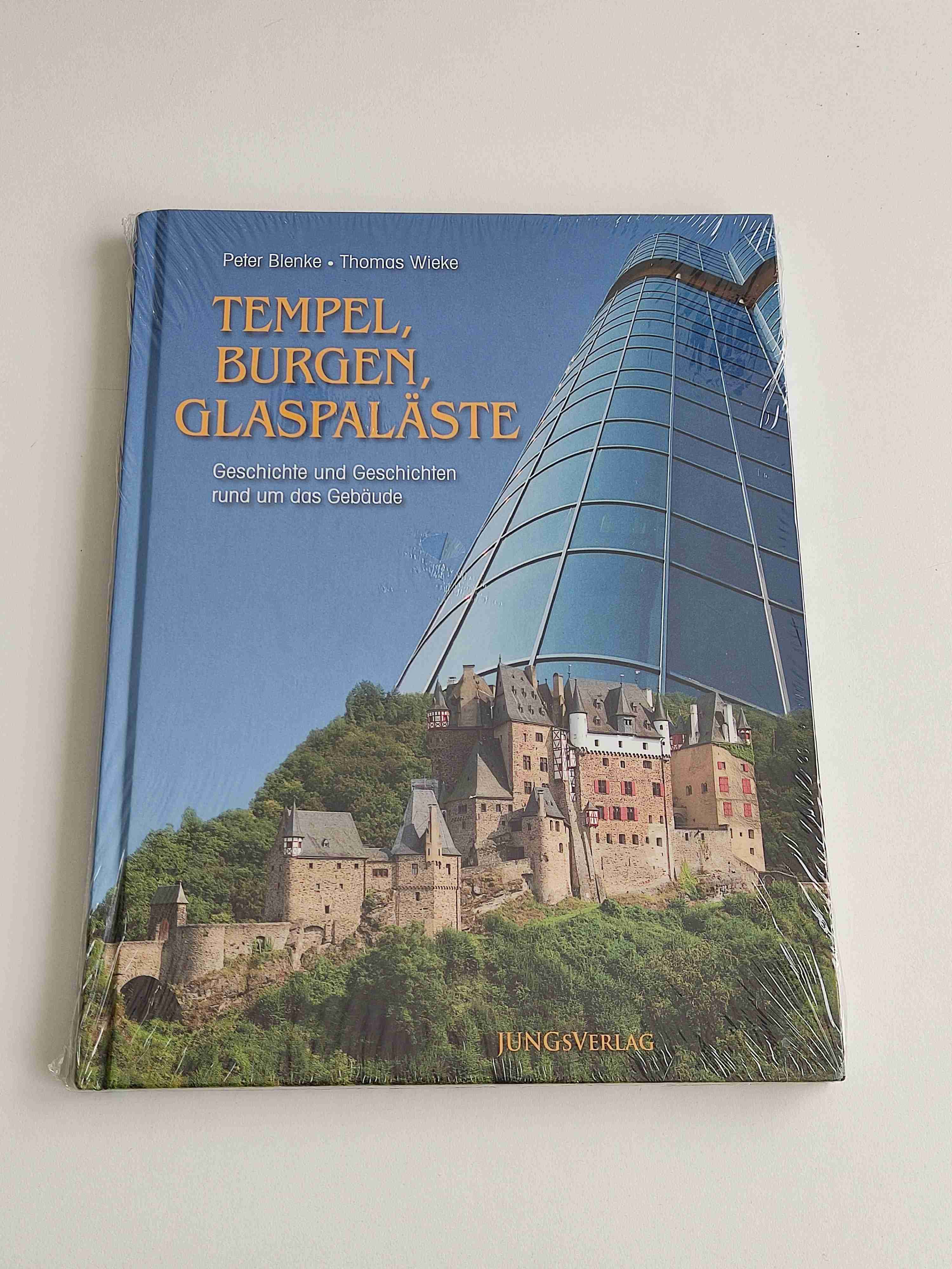 Tempel, Burgen, Glaspaläste - Geschichte und Geschichten rund um das Gebäude - Blenke, Peter und Thomas Wieke