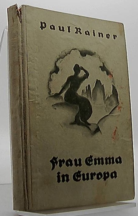 Frau Emma in Europa Die Geschichte eines arbeitsfrohen Lebens - Rainer, Paul