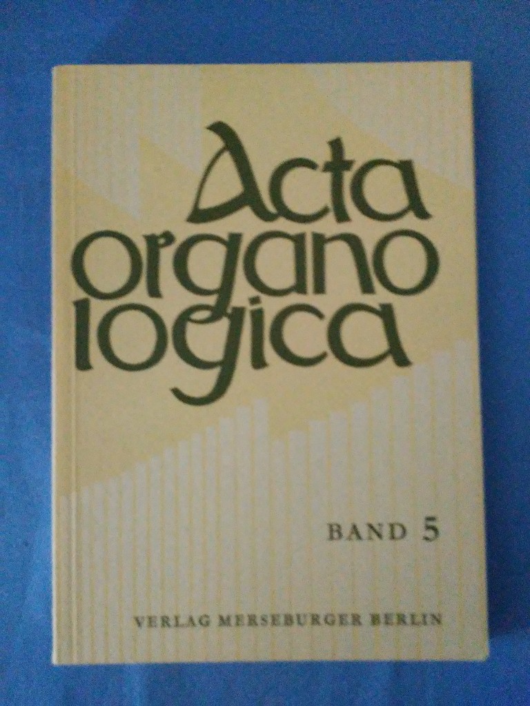 Acta organologica. Band 5 Jahresgabe 1970. Gesellschaft der Orgelfreunde: Veröffentlichung der Gesellschaft der Orgelfreunde ; 41