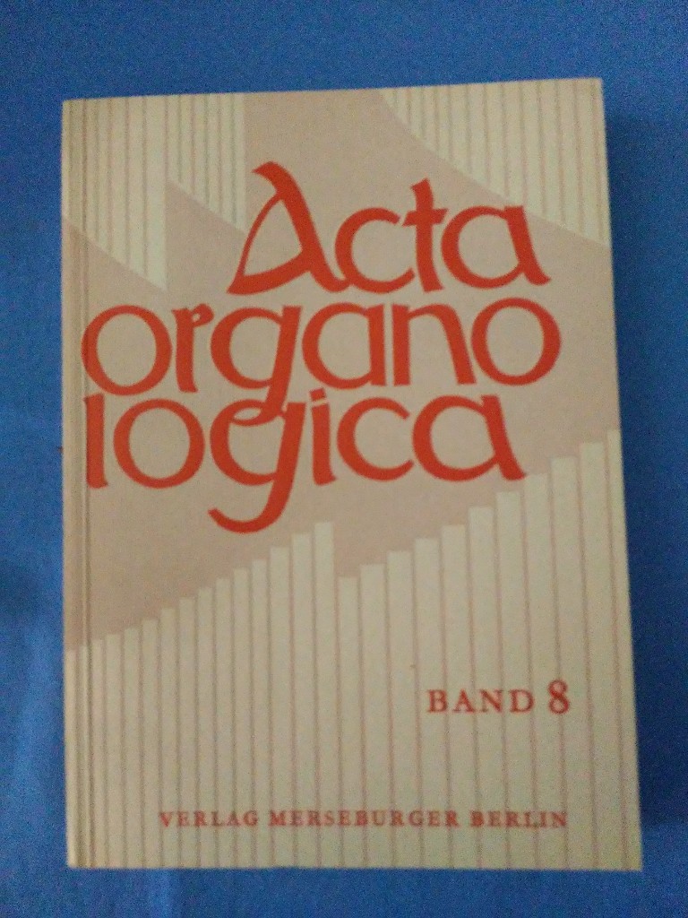 Acta organologica. Band 8: Jahresgabe 1974. Gesellschaft der Orgelfreunde: Veröffentlichung der Gesellschaft der Orgelfreunde ; 47