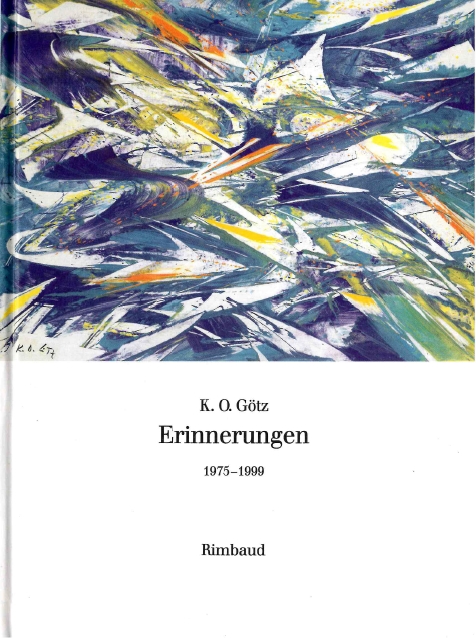 Erinnerungen 1975-1999. Mit einer Werkauswahl 1977-1999 und mit einem Namensregister für die Bände I-IV - K. O. Götz