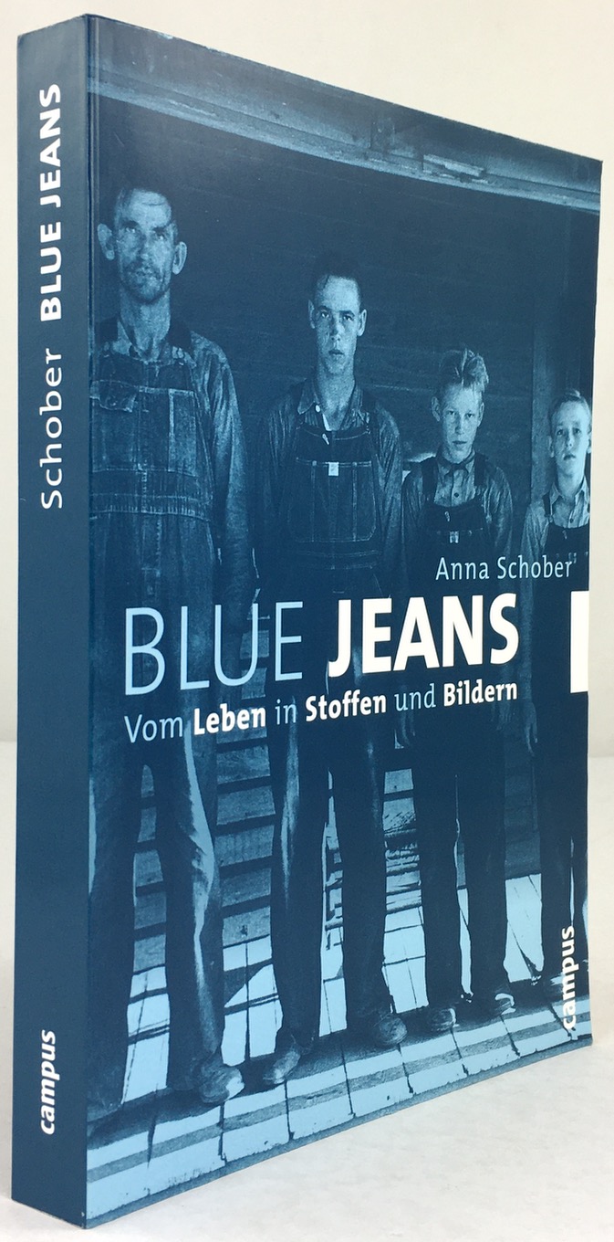 Blue Jeans. Vom Leben in Stoffen und Bildern. - Schober, Anna