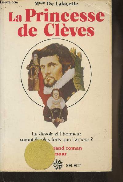 La princesse de Clèves- le devoir et l'honneur seront-ils plus forts que l'amour? - Mme de Lafayette