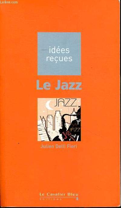 Le jazz Collection idées reçues N°214 - Delli Fiori Julien