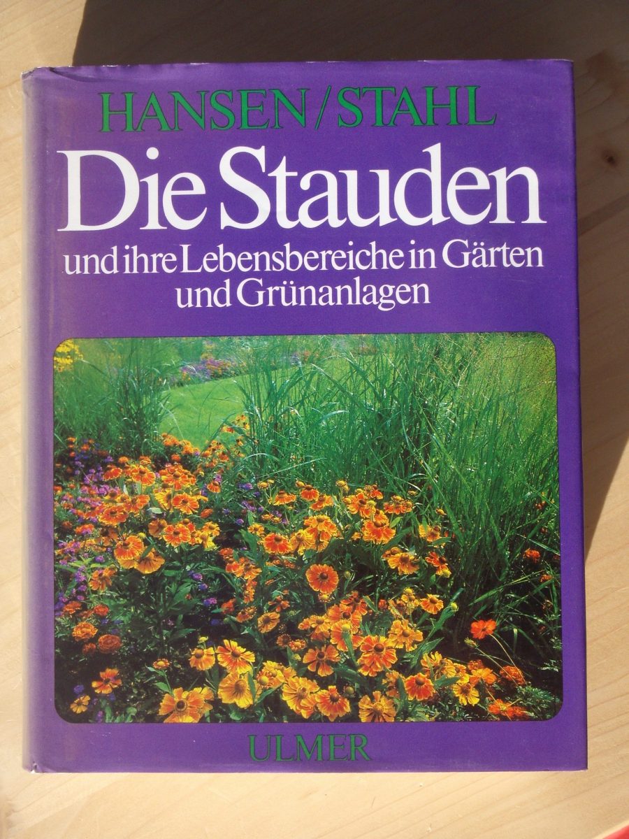 Die Stauden und ihre Lebensbereiche in Gärten und Grünanlagen - Hansen, Richard u. Friedrich Stahl.