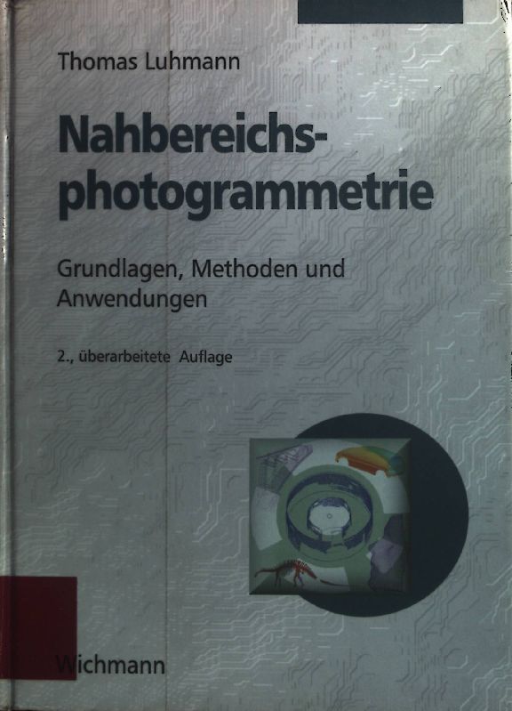Nahbereichsphotogrammetrie in der Praxis: Grundlagen, Methoden und Anwendungen. - Luhmann, Thomas
