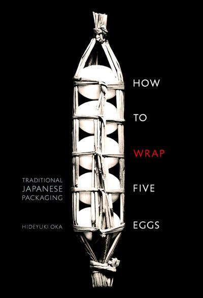 How to Wrap Five Eggs : Traditional Japanese Packaging - Hideyuki Oka