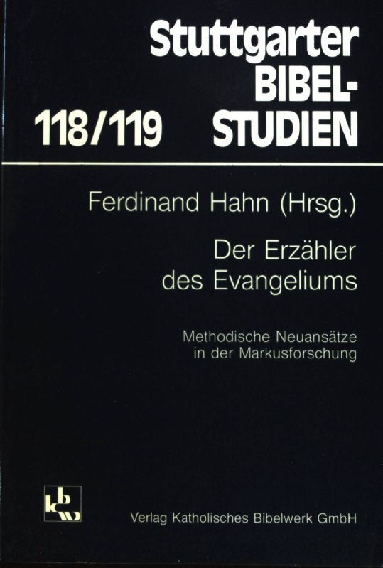 Der Erzähler des Evangeliums : method. Neuansätze in der Markusforschung. Stuttgarter Bibelstudien ; 118/119 - Hahn, Ferdinand