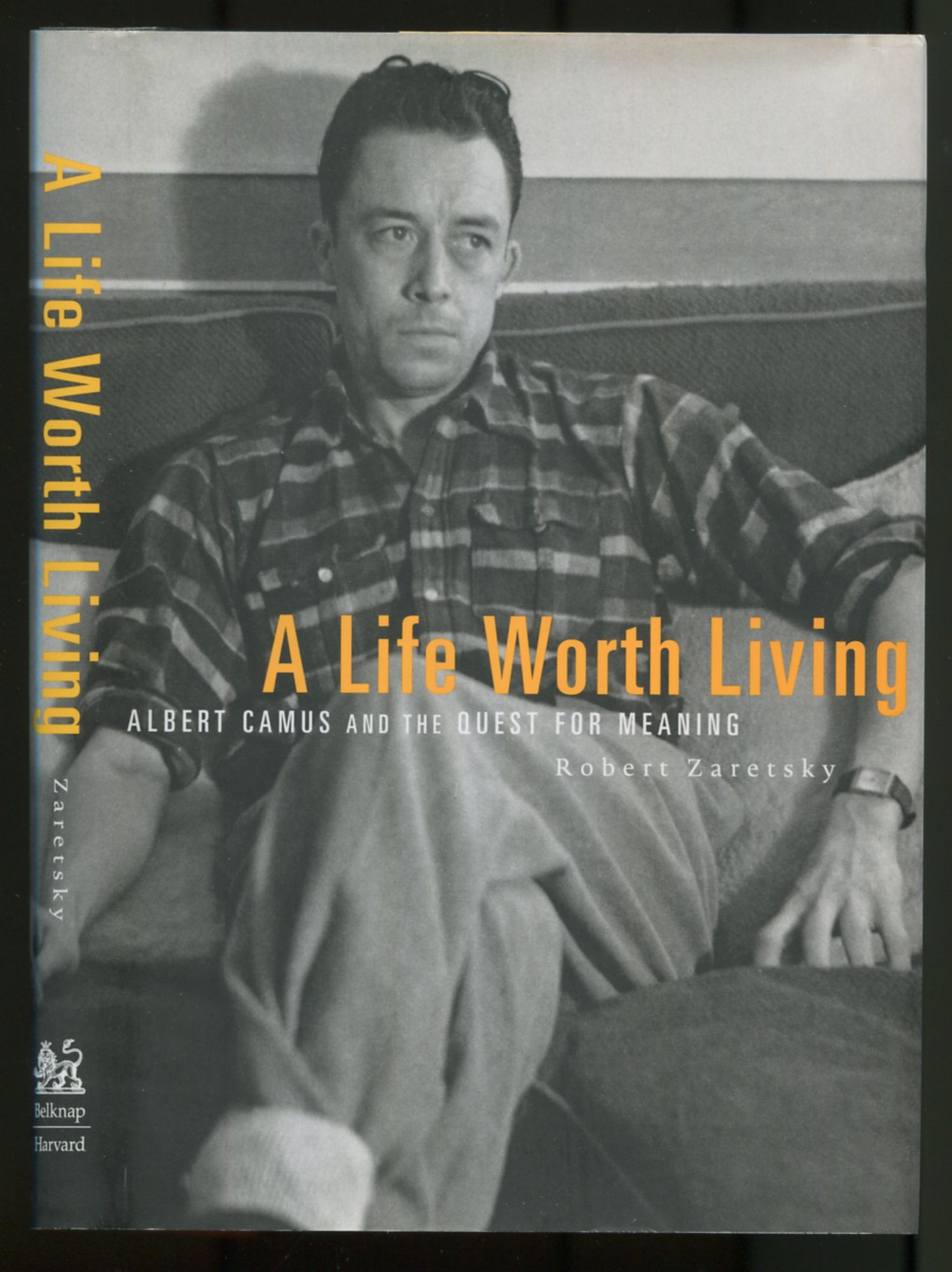 A Life Worth Living: Albert Camus and the Quest for Meaning - ZARETSKY, Robert