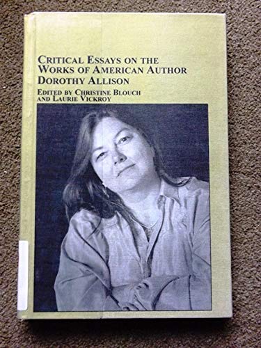 Critical Essays On The Works Of American Author Dorothy Allison (Studies in American Literature) - Blouch, Christine (editor); Vickroy, Laurie (editor)