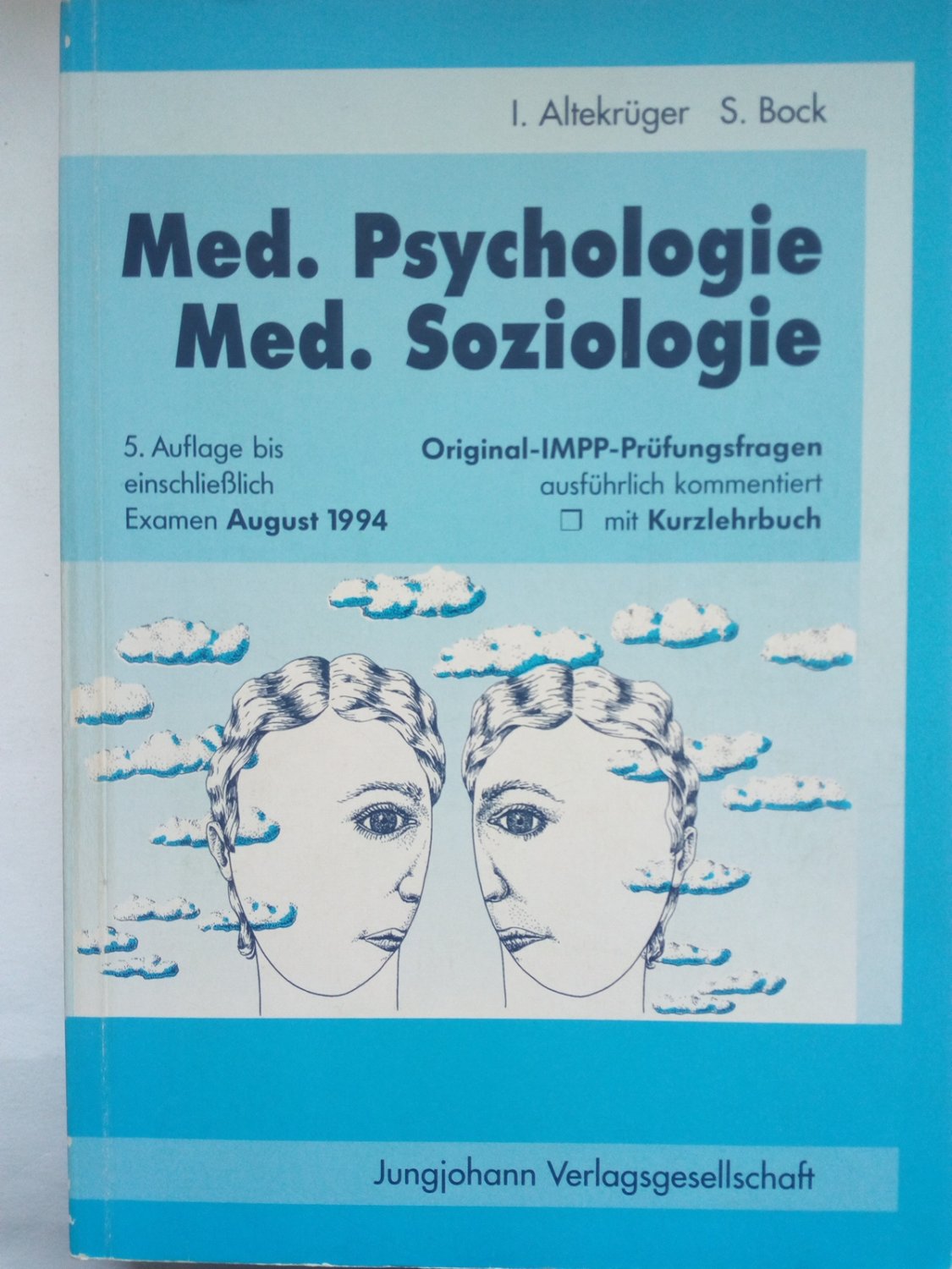 Medizinische Psychologie und Soziologie : Original-IMPP-Prüfungsfragen mit ausführlichen Kommentaren und Kurzlehrbuch - Altekrüger, Imke; Bock, Sonja