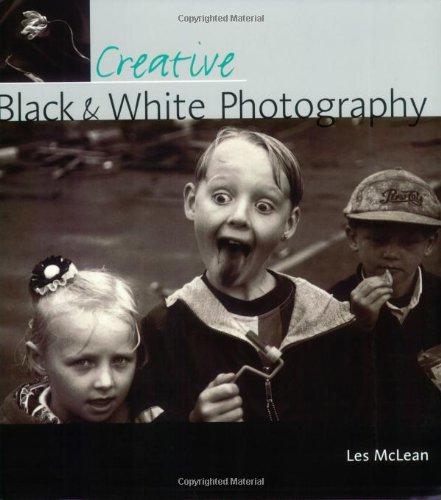 Creative Black and White Photography - McLean, Les