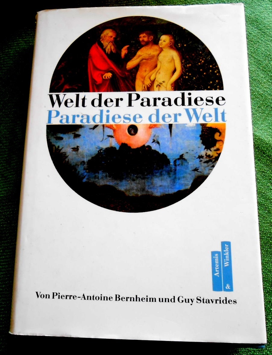 Welt der Paradiese - Paradiese der Welt. Aus dem Französischen übertragen von Wieland Grommes. - Bernheim, Pierre-Antoine; Stavrides, Guy