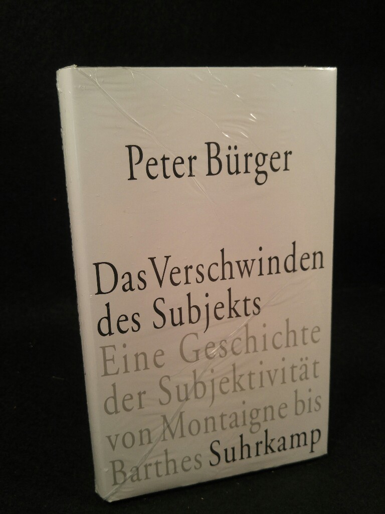 Das Verschwinden des Subjekts [Neubuch] Eine Geschichte der Subjektivität von Montaigne bis Barthes - Bürger, Peter