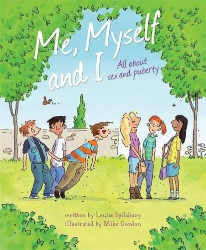 Me, Myself and I: All about sex and puberty - Spilsbury, Louise