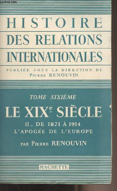 Tome 6 : Le XIXe siècle - II. De 1871 à 1914, l'apogée de l'Europe - 