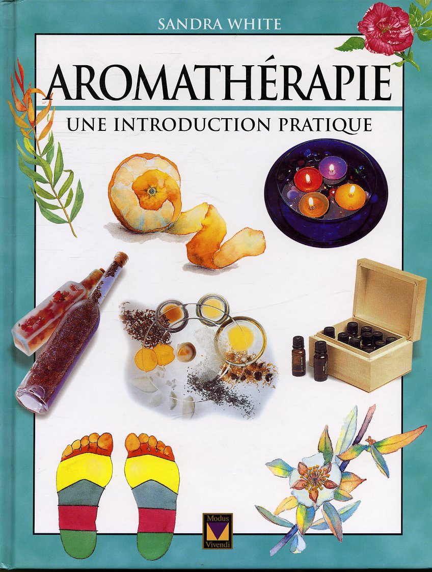Aromathérapie : Une introduction pratique - Sandra White