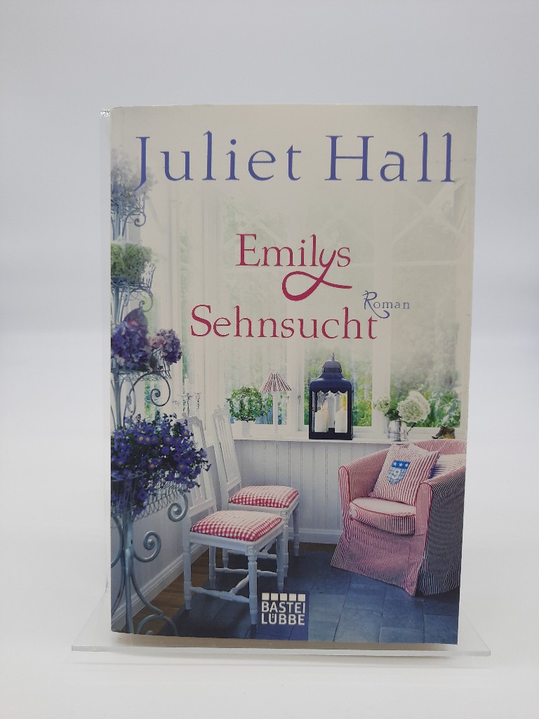 Emilys Sehnsucht : Roman. Juliet Hall. Aus dem Engl. von Barbara Röhl / Bastei-Lübbe-Taschenbuch ; Bd. 16040 : Allgemeine Reihe - Hall, Juliet und Barbara Röhl