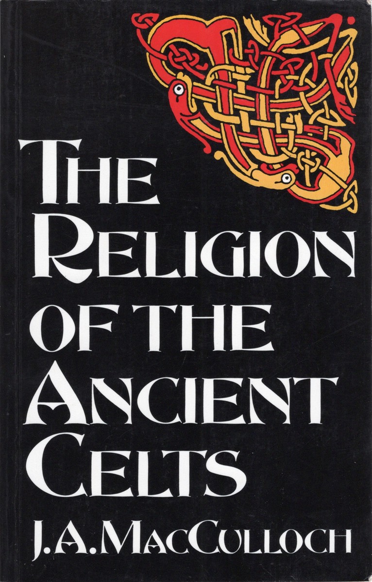 The Religion of the Ancient Celts - MacCulloch, J. A.